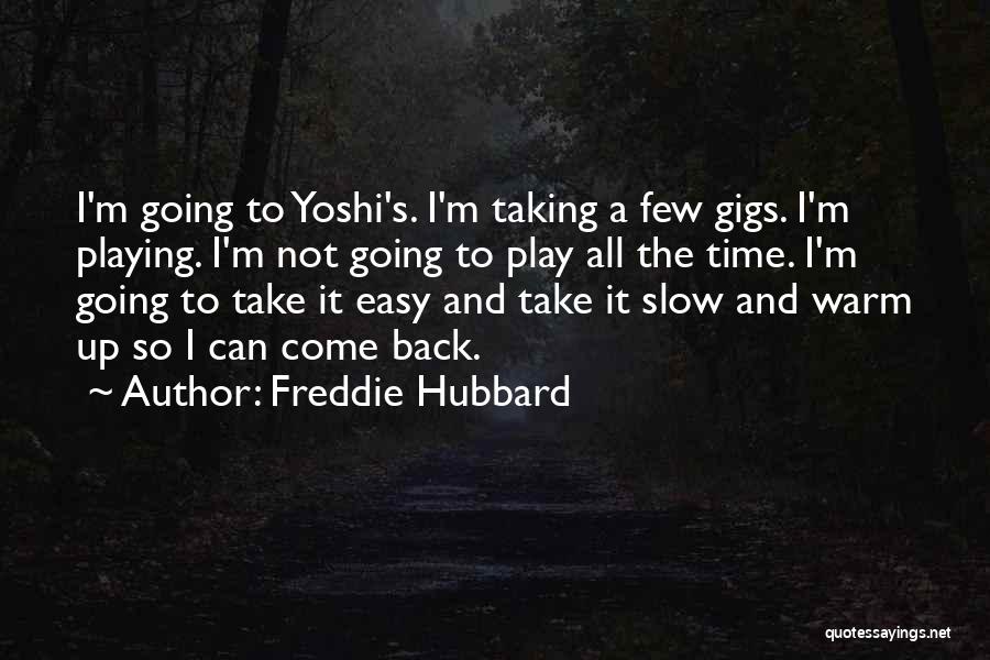 Take It Slow Quotes By Freddie Hubbard