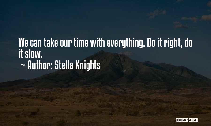 Take It Slow Quotes By Stella Knights