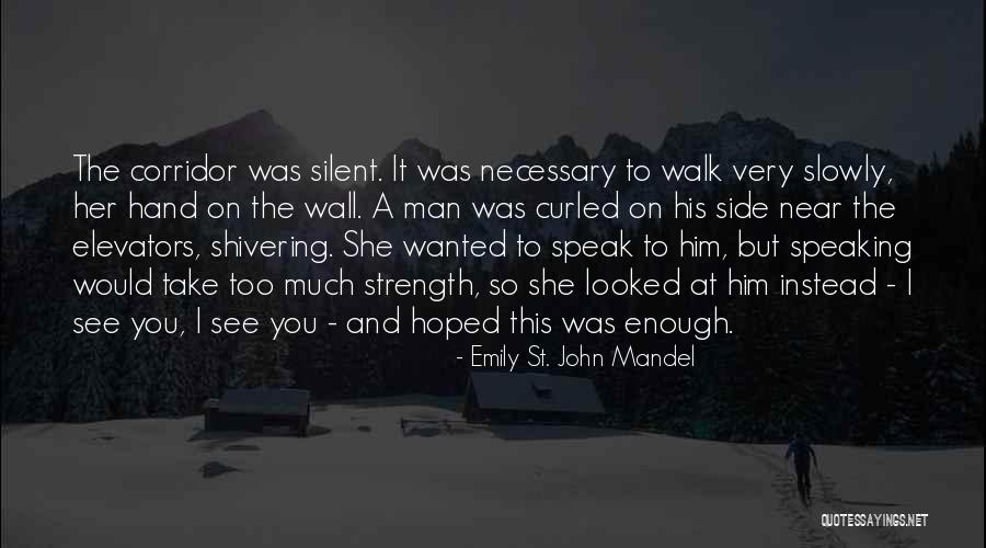 Take It Slowly Quotes By Emily St. John Mandel Take It Slowly Quotes By Emily St. John Mandel
