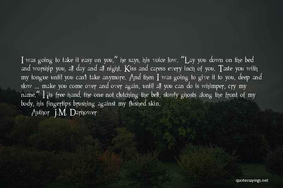 Take It Slowly Quotes By J.M. Darhower