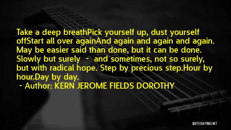 Take It Slowly Quotes By KERN JEROME FIELDS DOROTHY