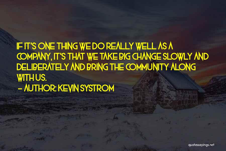 Take It Slowly Quotes By Kevin Systrom