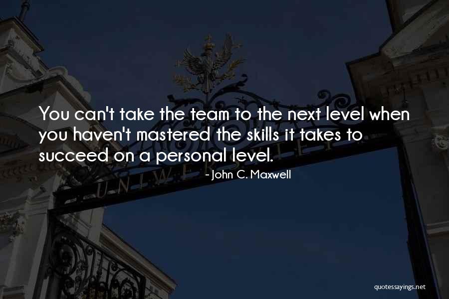 Take It To The Next Level Quotes By John C. Maxwell Take It To The Next Level Quotes By John C. Maxwell