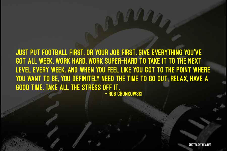 Take It To The Next Level Quotes By Rob Gronkowski Take It To The Next Level Quotes By Rob Gronkowski