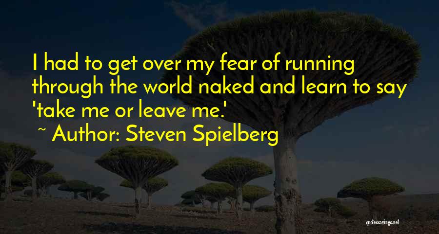 Take Leave Quotes By Steven Spielberg