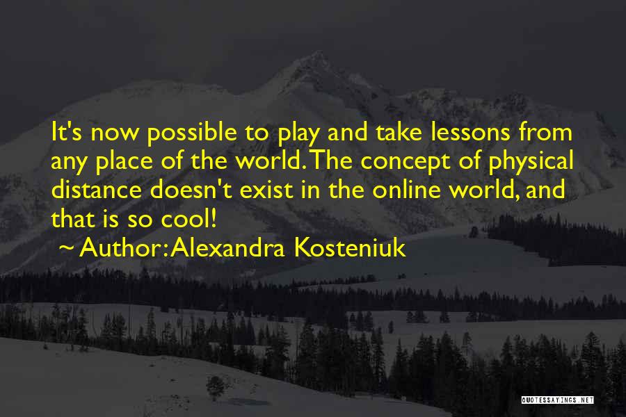 Take Lessons Quotes By Alexandra Kosteniuk