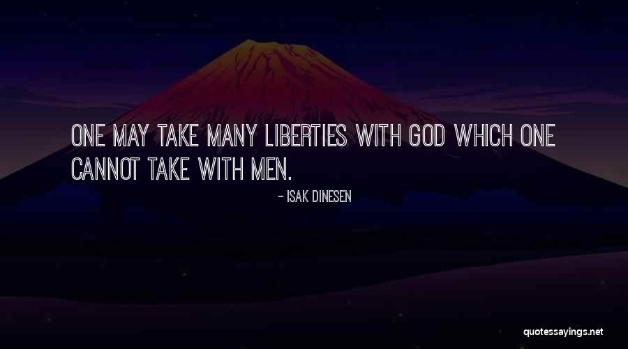 Take Liberty Quotes By Isak Dinesen Take Liberty Quotes By Isak Dinesen