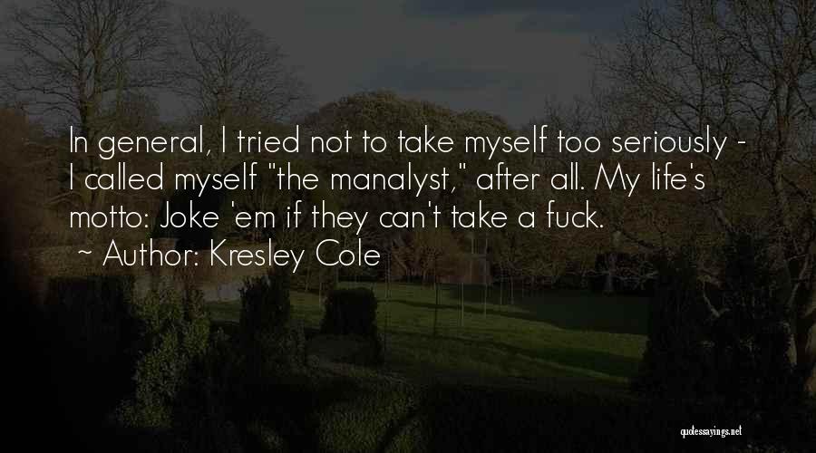 Take Life Too Seriously Quotes By Kresley Cole