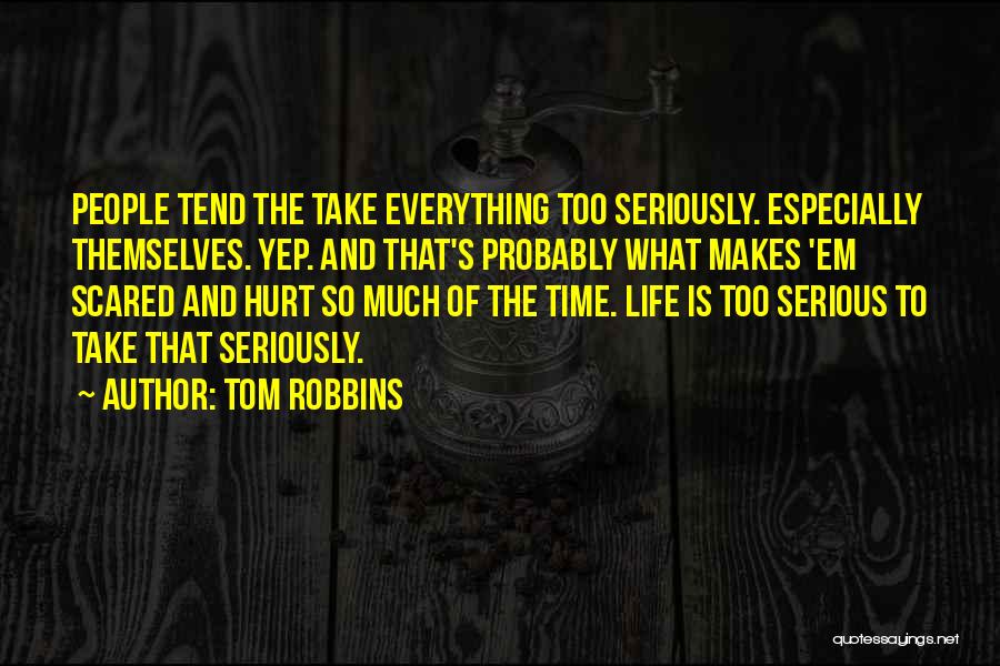Take Life Too Seriously Quotes By Tom Robbins