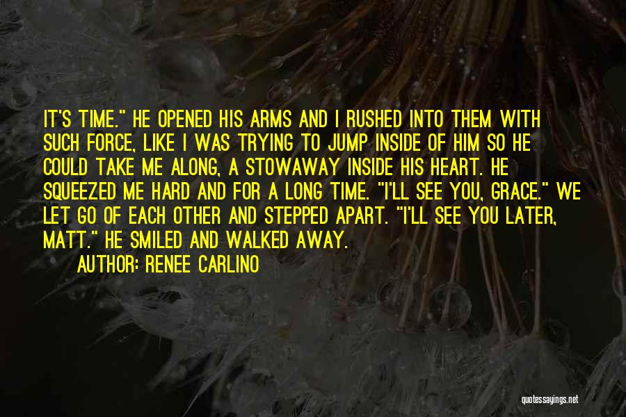 Take Me Along With You Quotes By Renee Carlino