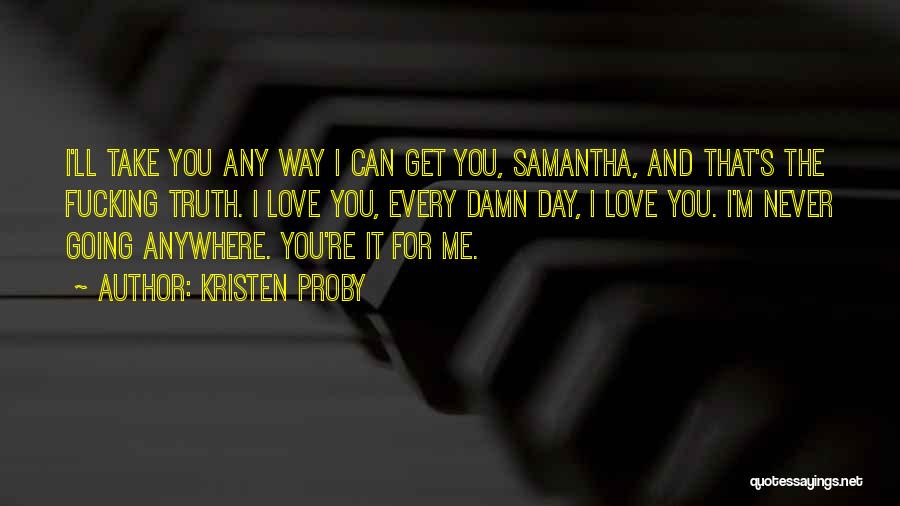 Take Me Anywhere Quotes By Kristen Proby