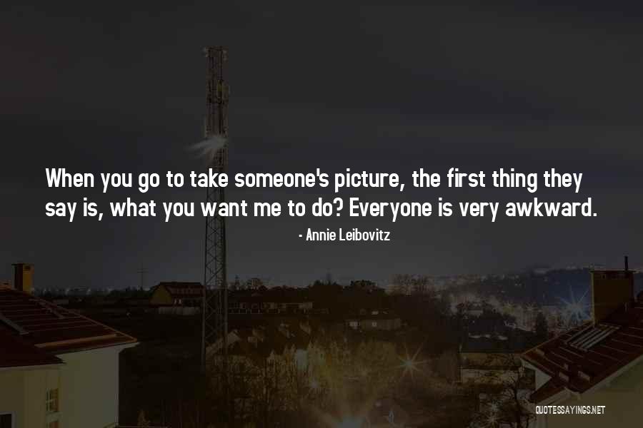 Take Me As I Am Picture Quotes By Annie Leibovitz Take Me As I Am Picture Quotes By Annie Leibovitz