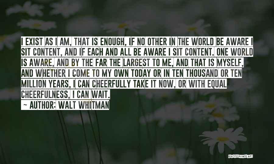Take Me As I Am Quotes By Walt Whitman