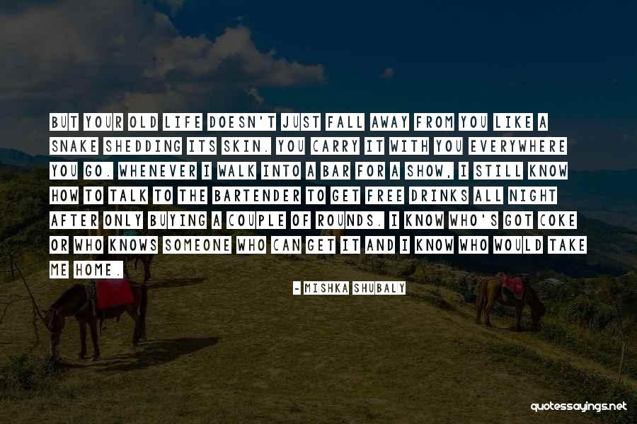 Take Me Away With You Quotes By Mishka Shubaly Take Me Away With You Quotes By Mishka Shubaly