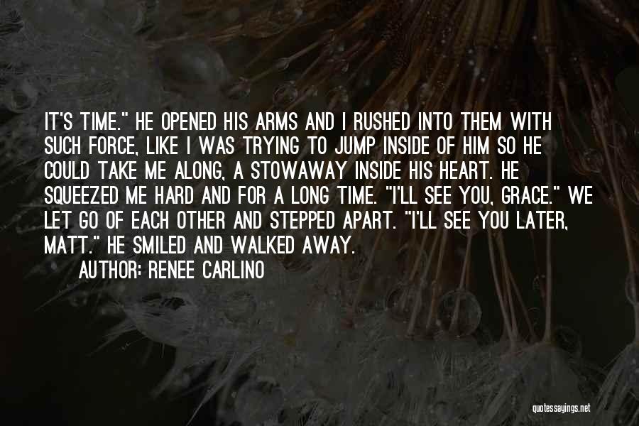 Take Me Away With You Quotes By Renee Carlino