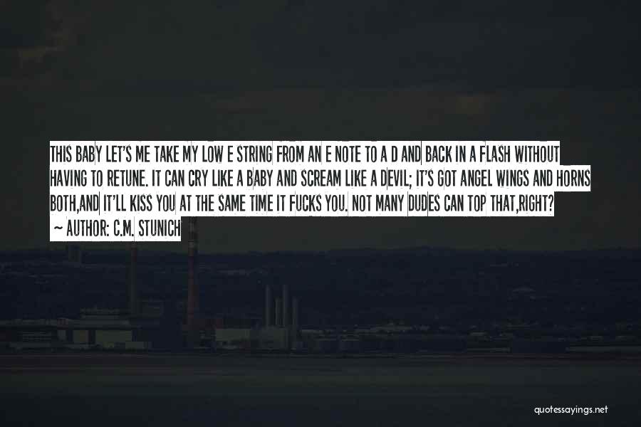Take Me Back Baby Quotes By C.M. Stunich Take Me Back Baby Quotes By C.M. Stunich