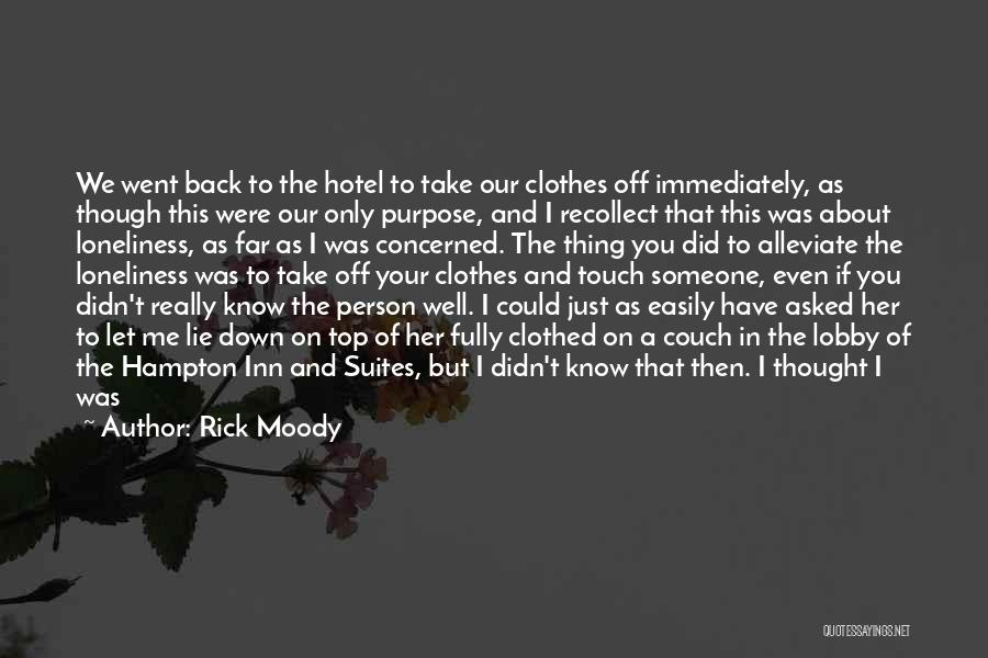 Take Me Back Here Quotes By Rick Moody