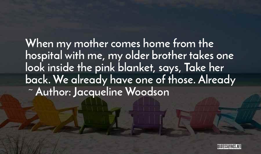 Take Me Back Home Quotes By Jacqueline Woodson