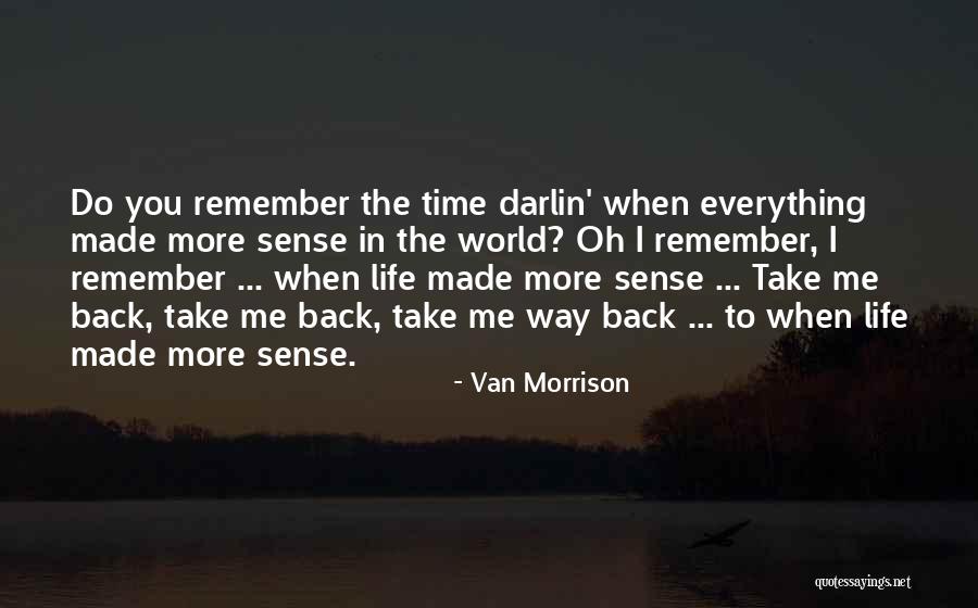 Take Me Back In Time Quotes By Van Morrison Take Me Back In Time Quotes By Van Morrison