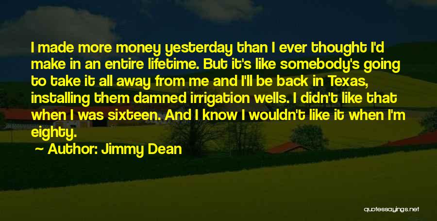 Take Me Back To Yesterday Quotes By Jimmy Dean