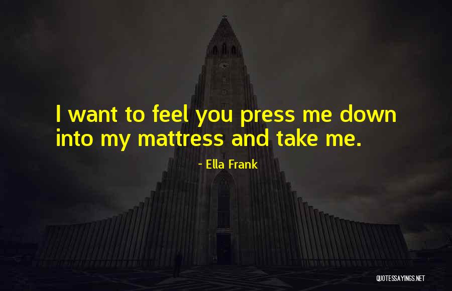 Take Me Down Quotes By Ella Frank Take Me Down Quotes By Ella Frank