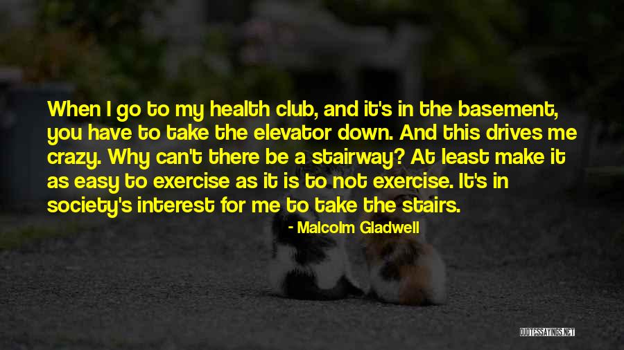 Take Me Down Quotes By Malcolm Gladwell