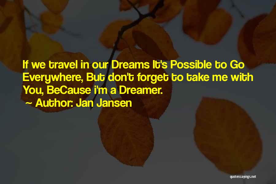 Take Me Everywhere Quotes By Jan Jansen