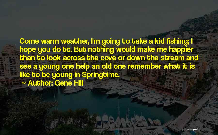 Take Me Fishing Quotes By Gene Hill