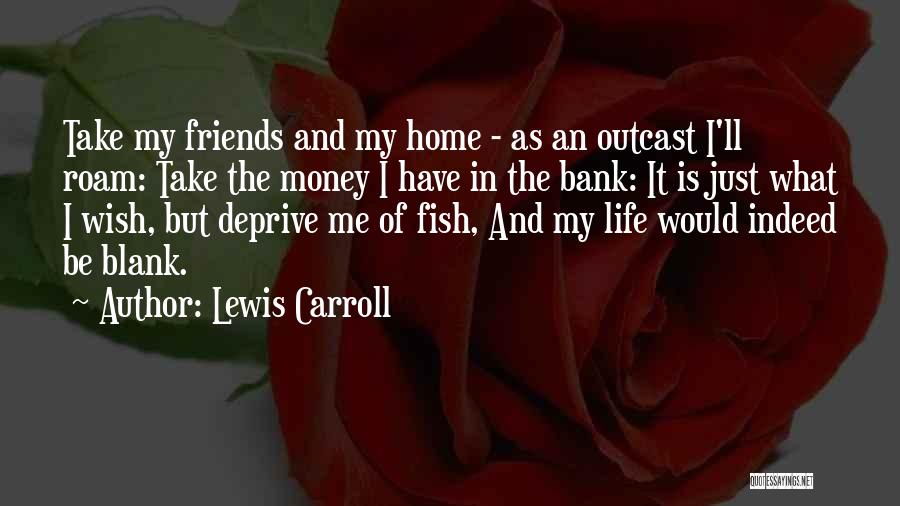 Take Me Fishing Quotes By Lewis Carroll