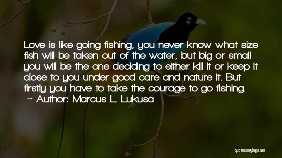 Take Me Fishing Quotes By Marcus L. Lukusa