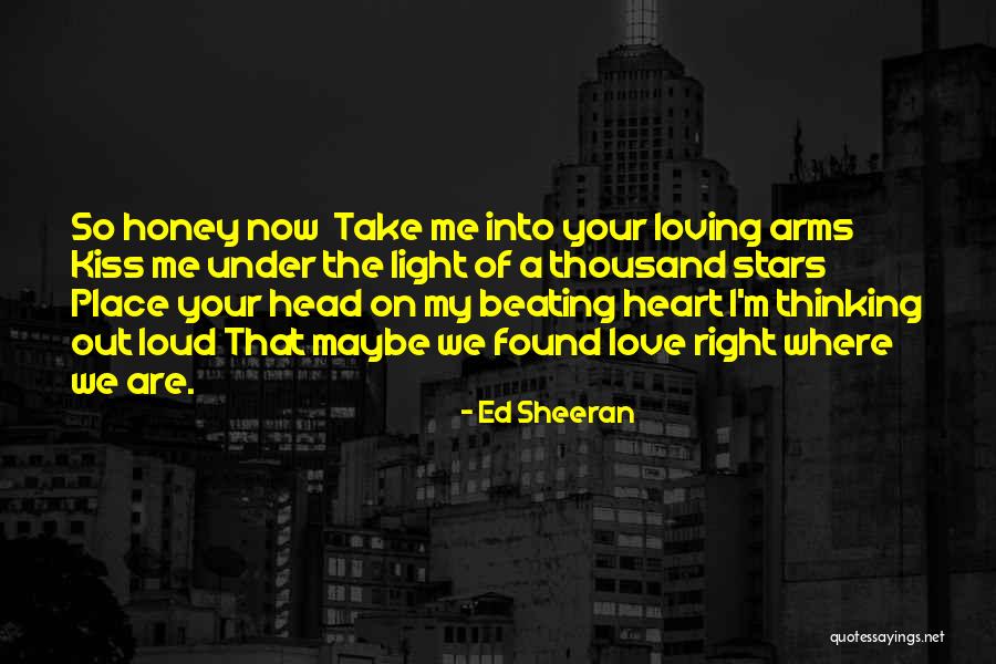 Take Me Into Your Loving Arms Quotes By Ed Sheeran Take Me Into Your Loving Arms Quotes By Ed Sheeran
