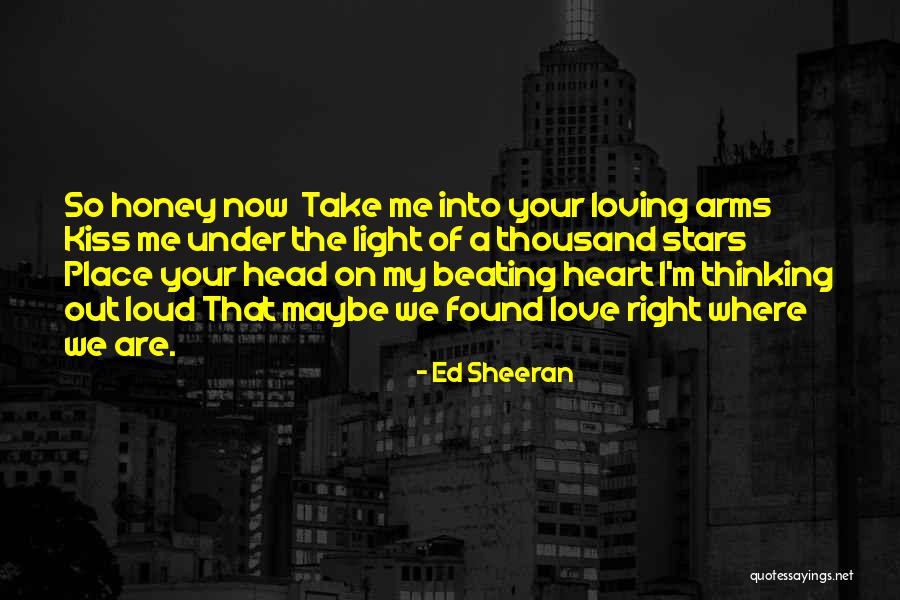 Take Me Into Your Loving Arms Quotes By Ed Sheeran