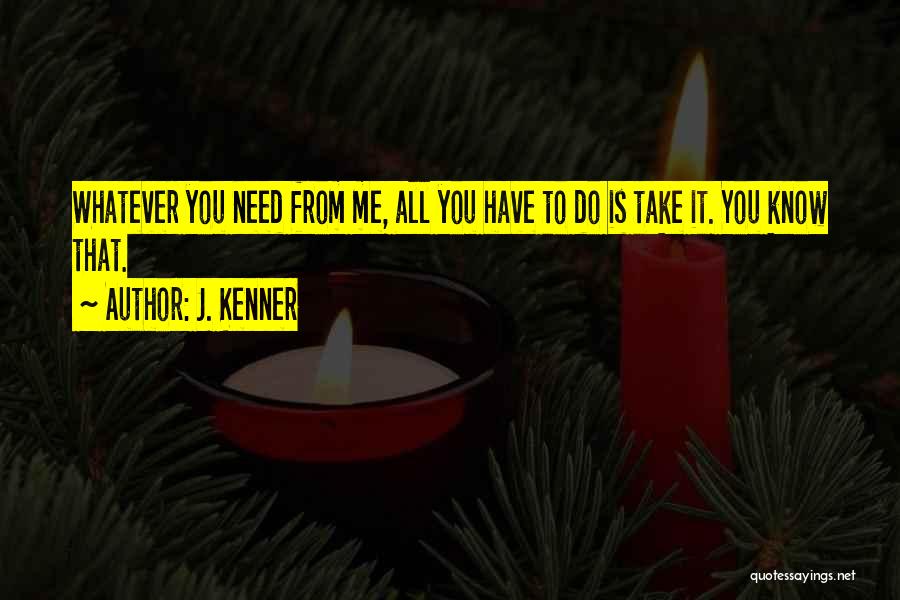 Take Me J Kenner Quotes By J. Kenner