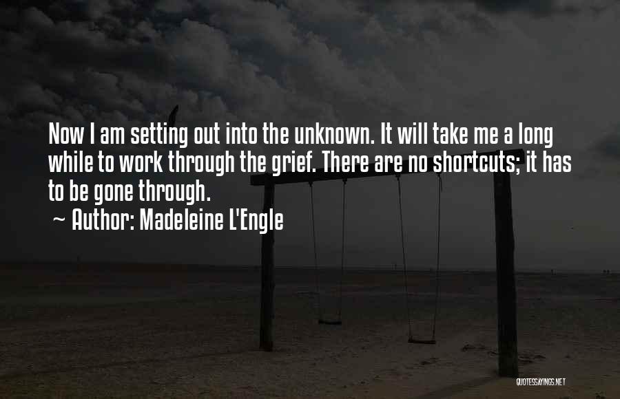 Take Me Now Quotes By Madeleine L'Engle