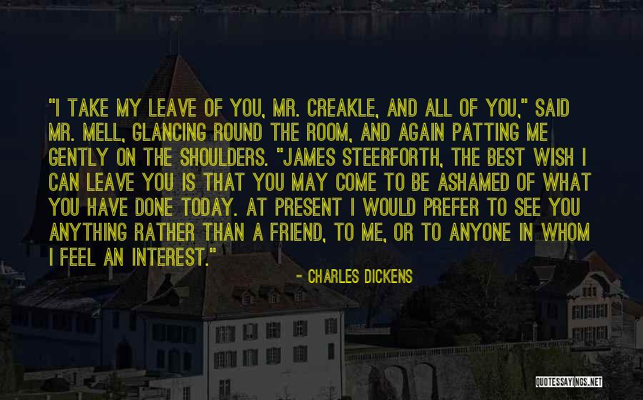 Take Me Or Leave Me Quotes By Charles Dickens