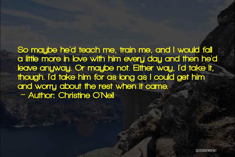 Take Me Or Leave Me Quotes By Christine O'Neil