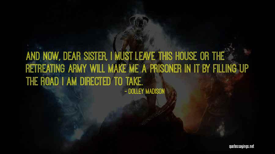 Take Me Or Leave Me Quotes By Dolley Madison