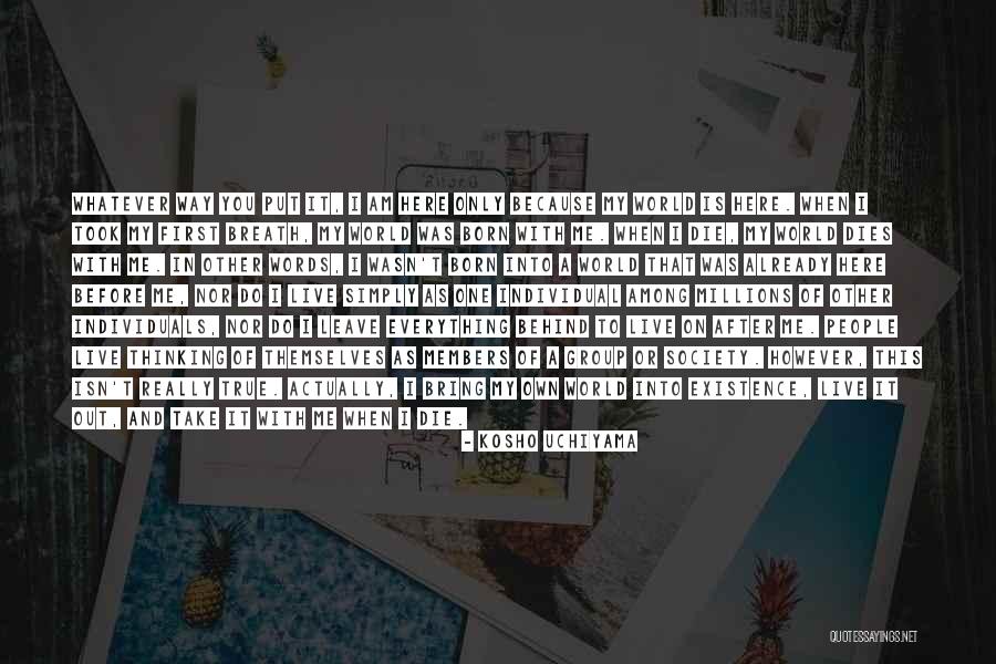 Take Me Or Leave Me Quotes By Kosho Uchiyama Take Me Or Leave Me Quotes By Kosho Uchiyama