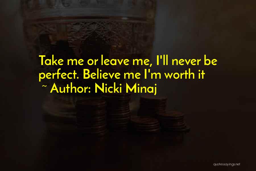 Take Me Or Leave Me Quotes By Nicki Minaj