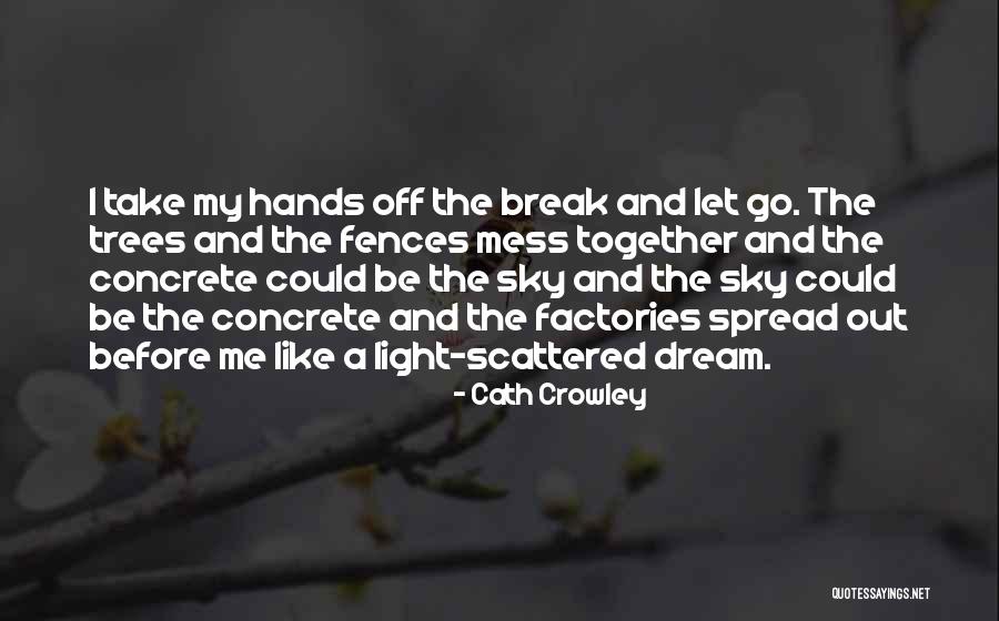 Take Me Out Light Quotes By Cath Crowley Take Me Out Light Quotes By Cath Crowley