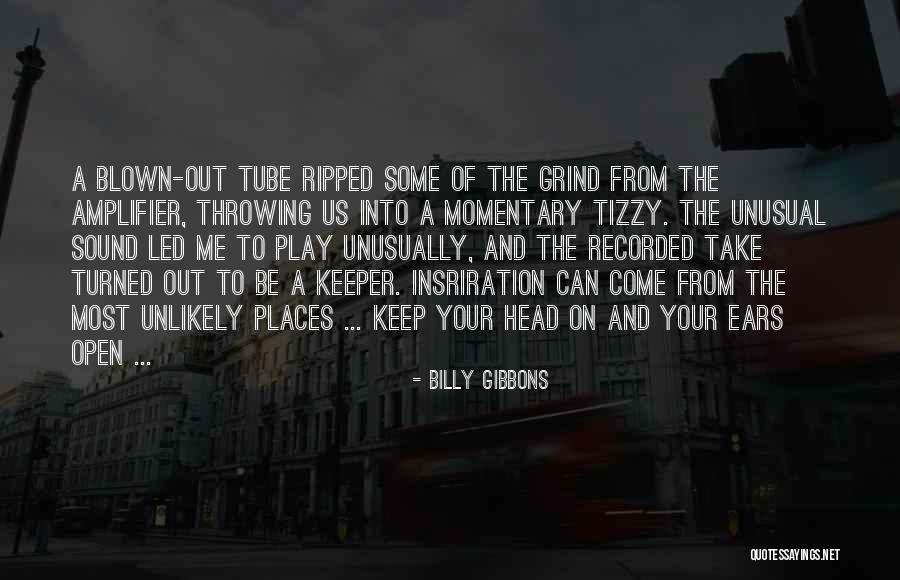 Take Me Out Play Quotes By Billy Gibbons Take Me Out Play Quotes By Billy Gibbons