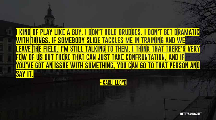 Take Me Out Play Quotes By Carli Lloyd Take Me Out Play Quotes By Carli Lloyd