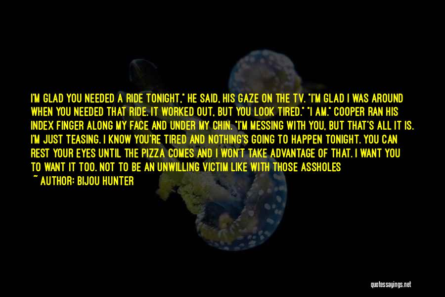 Take Me Out Tonight Quotes By Bijou Hunter