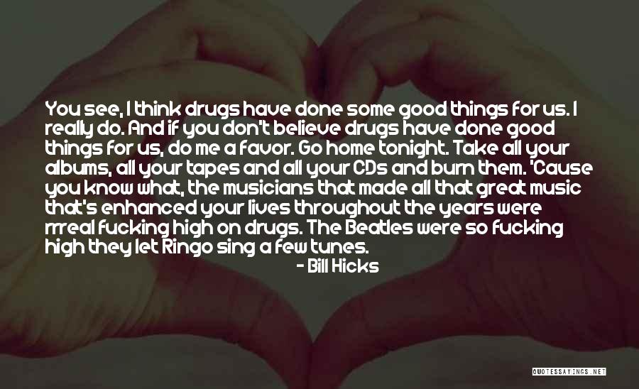 Take Me Out Tonight Quotes By Bill Hicks Take Me Out Tonight Quotes By Bill Hicks
