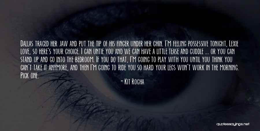 Take Me Out Tonight Quotes By Kit Rocha Take Me Out Tonight Quotes By Kit Rocha