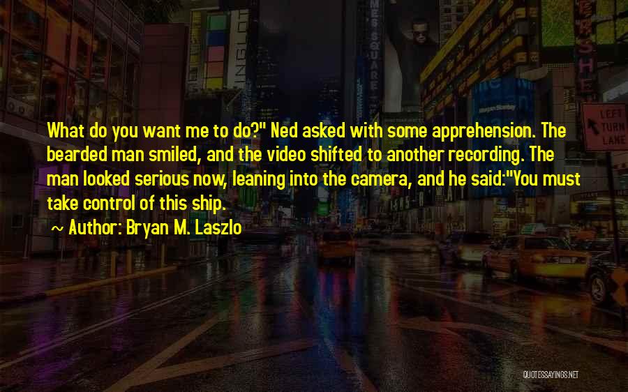 Take Me Serious Quotes By Bryan M. Laszlo