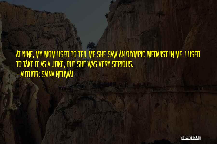 Take Me Serious Quotes By Saina Nehwal