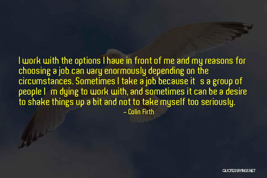 Take Me Seriously Quotes By Colin Firth Take Me Seriously Quotes By Colin Firth