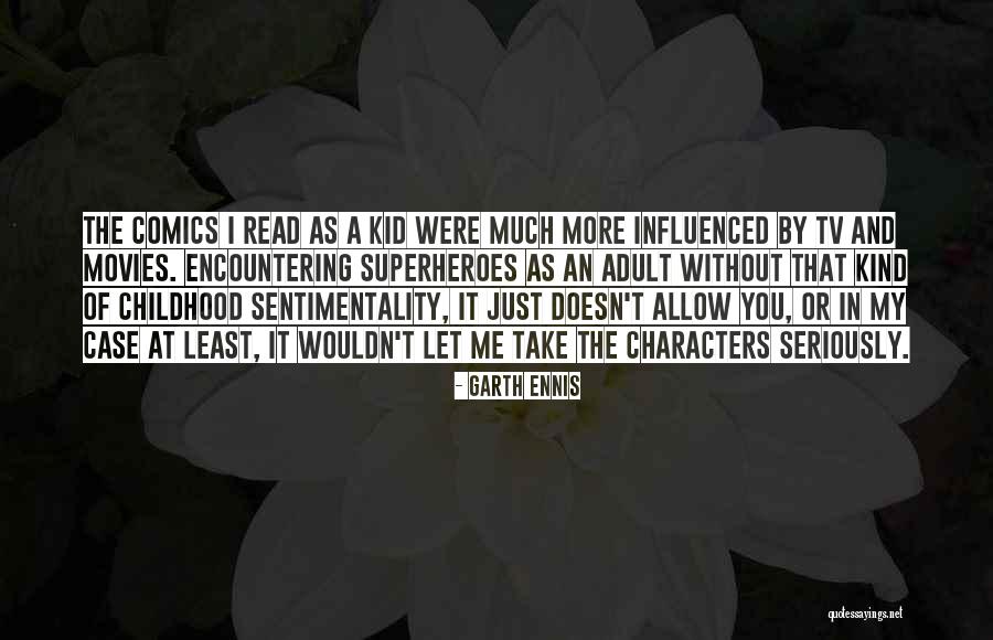 Take Me Seriously Quotes By Garth Ennis Take Me Seriously Quotes By Garth Ennis