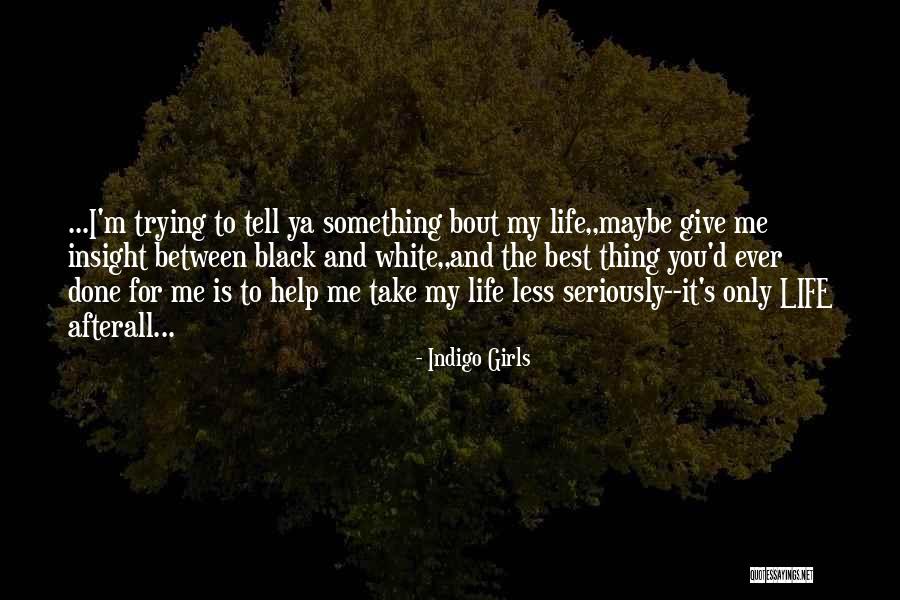 Take Me Seriously Quotes By Indigo Girls Take Me Seriously Quotes By Indigo Girls
